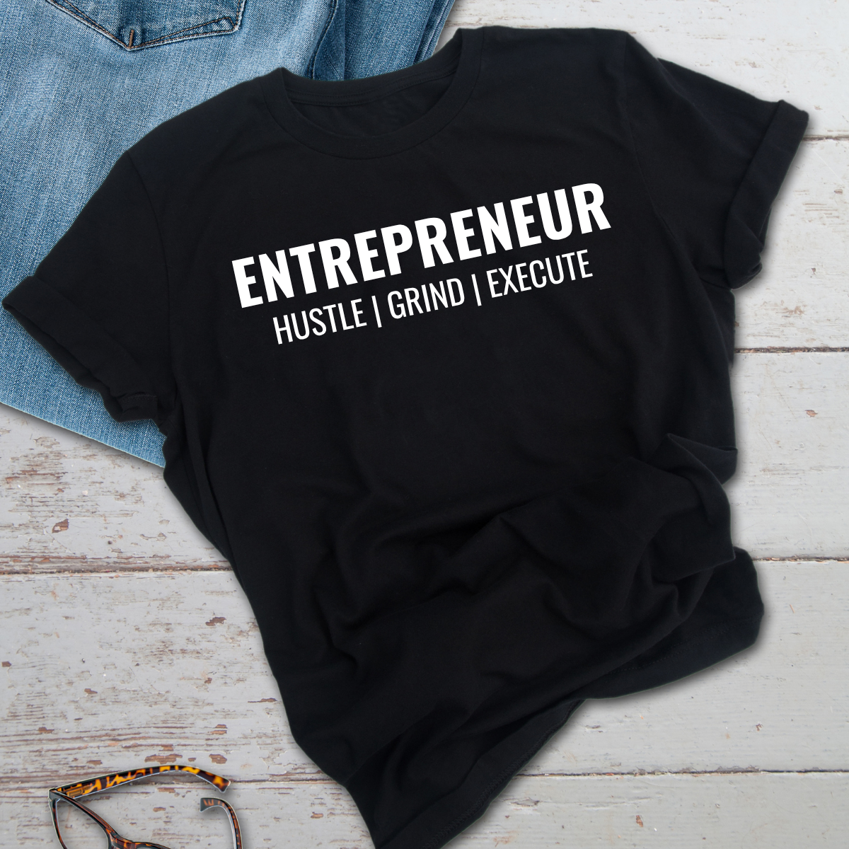 TShirt: Entrepreneur Hustle Grind Execute