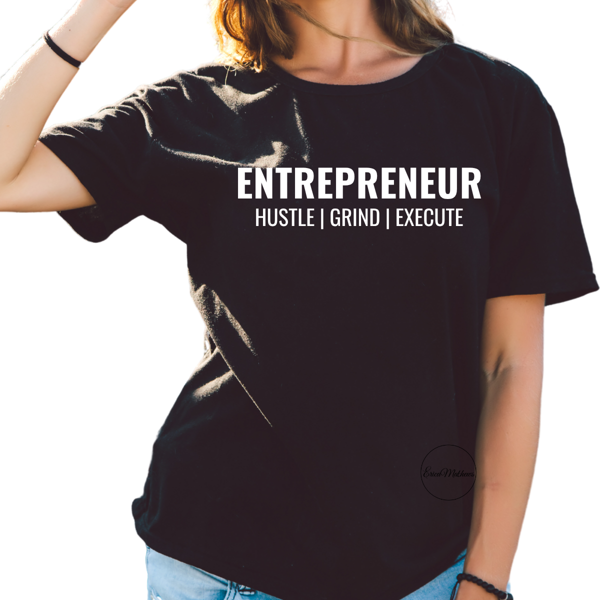 TShirt: Entrepreneur Hustle Grind Execute