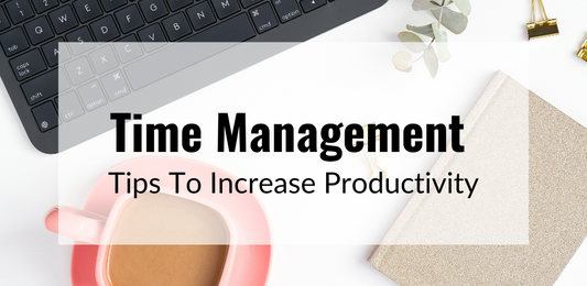 Time Management Tips To Increase Productivity