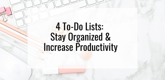 4 To-Do Lists: Stay Organized & Increase Productivity