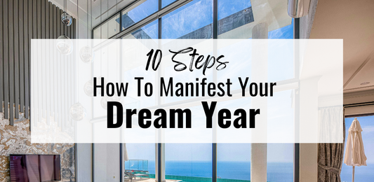 How To Manifest Your Dream Year - (10 Steps)