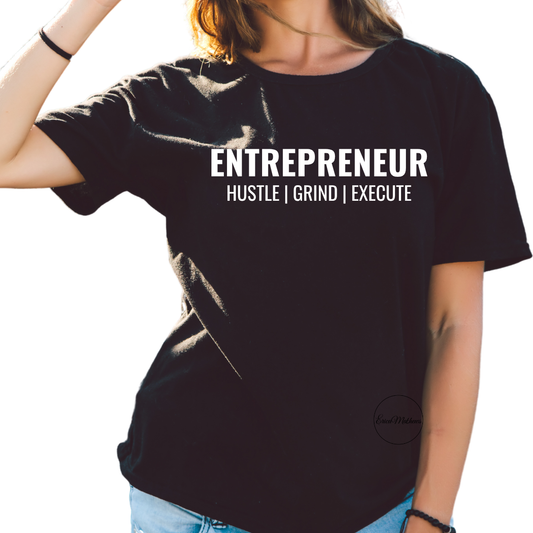 TShirt: Entrepreneur Hustle Grind Execute
