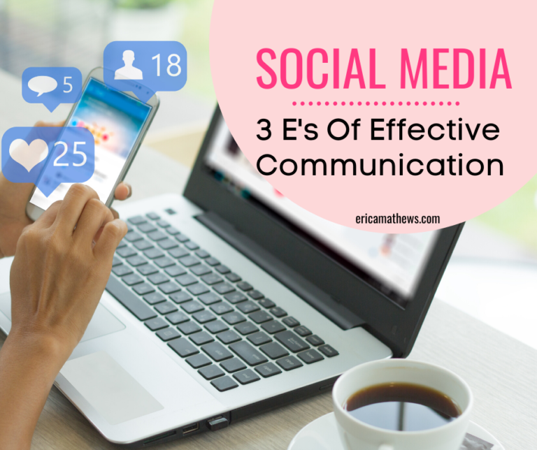 Social Media The 3 E’s Of Effective Communication Erica Mathews